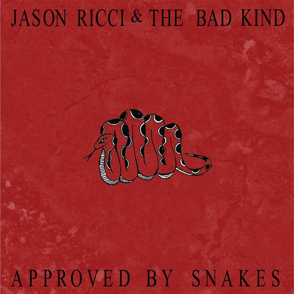 Jason Ricci & The Bad Kind - Approved By Snakes (2017)